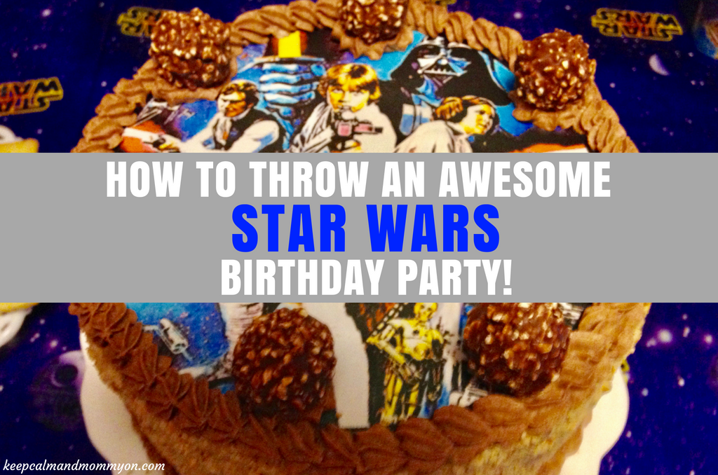 How To Throw An Awesome Star Wars Birthday Party!