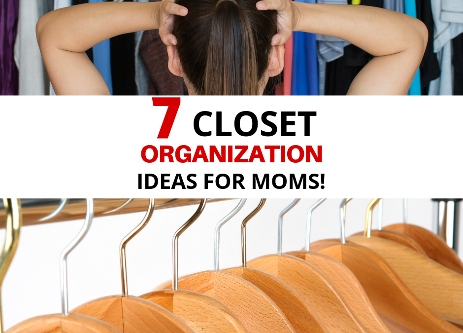 7 Closet Organizer Ideas For Moms