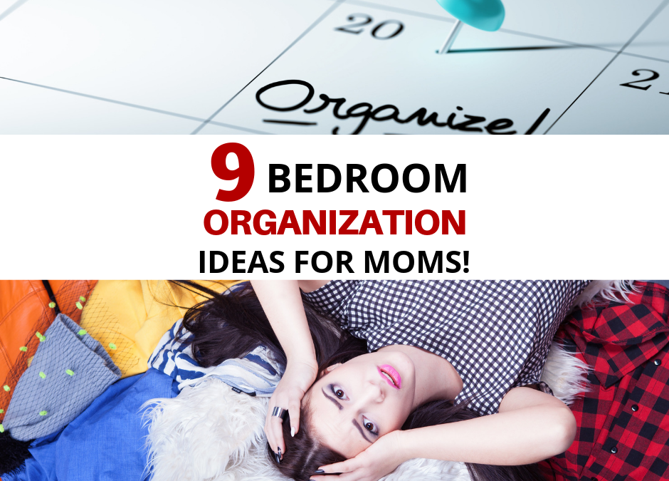 9 Bedroom Organization Ideas For Moms