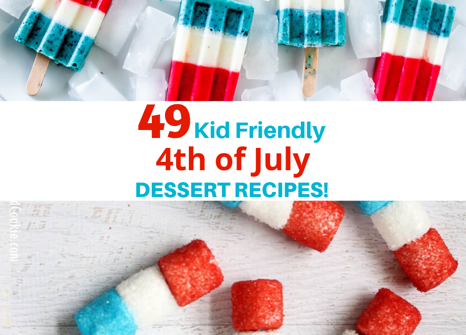 49 Kid Friendly 4th of July Dessert Recipes