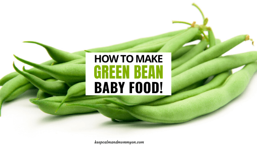 How to Make Green Bean Baby Food